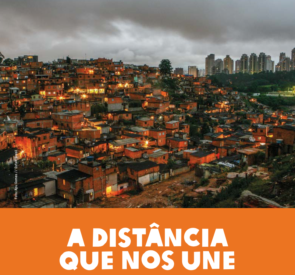 A distância que nos une: um retrato das desigualdades brasileiras – OXFAM Brasil